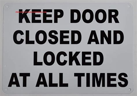 Keep Door Closed And Locked At All Times Sign White Aluminum Aluminum