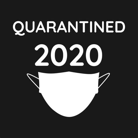 Quarantined 2020 Quarantined 2020 T Shirt Teepublic