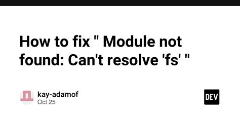 How To Fix Module Not Found Can T Resolve Fs Dev Community
