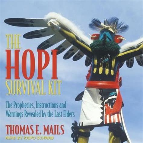 The Hopi Survival Kit The Prophecies Instructions And Warnings