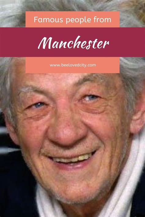Discover All The Famous People From Manchester Want To Know More About