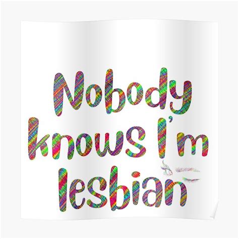 nobody knows im lesbian poster for sale by toothless 3377 redbubble