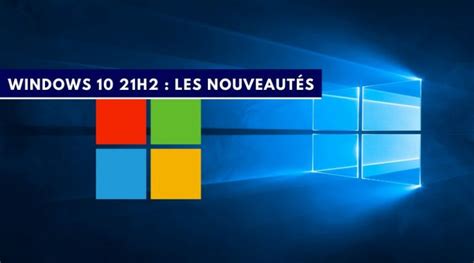 Microsoft Annonce Officiellement Windows 10 21h2 It Connect