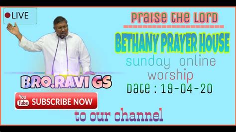 Bethany Prayer House Ctpl Sunday Online Worship 19 04 20 Bro