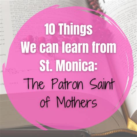10 Things We Can Learn From St Monica The Patron Saint Of Mothers