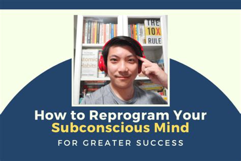 How To Reprogram Your Subconscious Mind For Greater Success