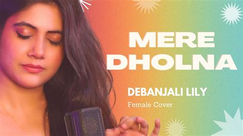 Mere Dholna Female Cover Debanjali Lily Bhool Bhulaiyaa Shreya