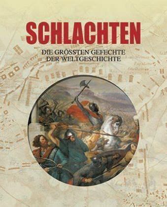 Schlachten, Die größten Gefechte der Weltgeschichte - Buch ...