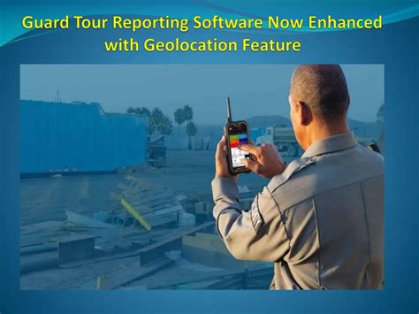 Ppt Guard Tour Reporting Software Now Enhanced With Geolocation