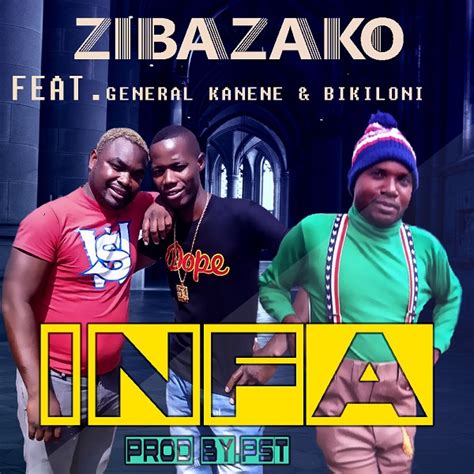 Download Ziba Zako Ft General Kanene And Bikiloni Infa Pst Zambian