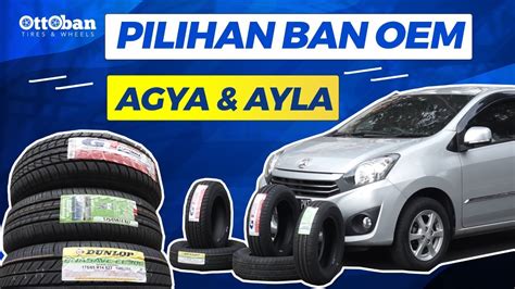 Pilihan Ban Oem Untk Toyota Agya Daihatsu Ayla Harga Terjangkau