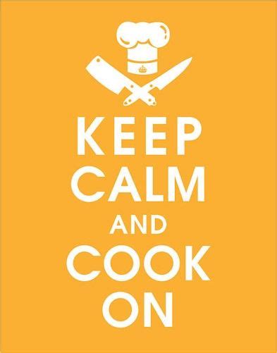 Keep Calm And Cook Here Are A Few Tips To Help You Keep Your Cool In