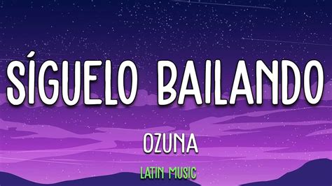 Ozuna Síguelo Bailando Letra♫ Youtube