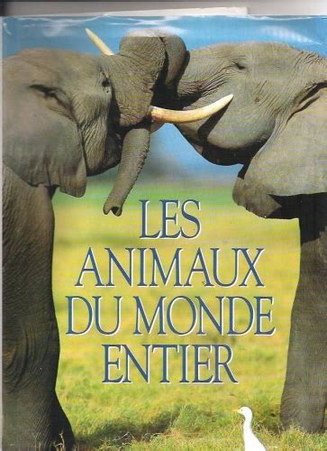 Les Animaux Du Monde Entier Livraddict