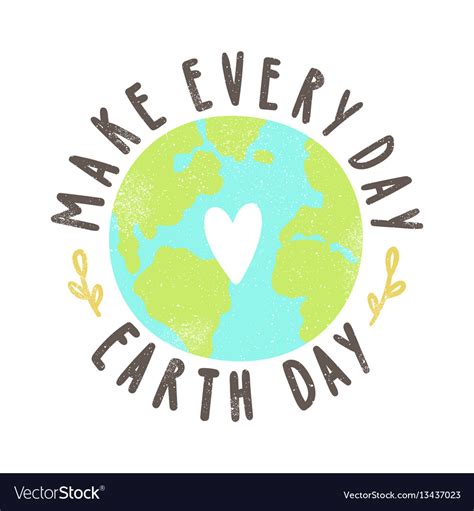 Make Every Day Earth Day Royalty Free Vector Image