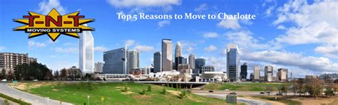 We have 425 homeowner reviews of top charlotte moving companies and services. Top 5 Reasons to Move to Charlotte | T-N-T Moving Systems ...