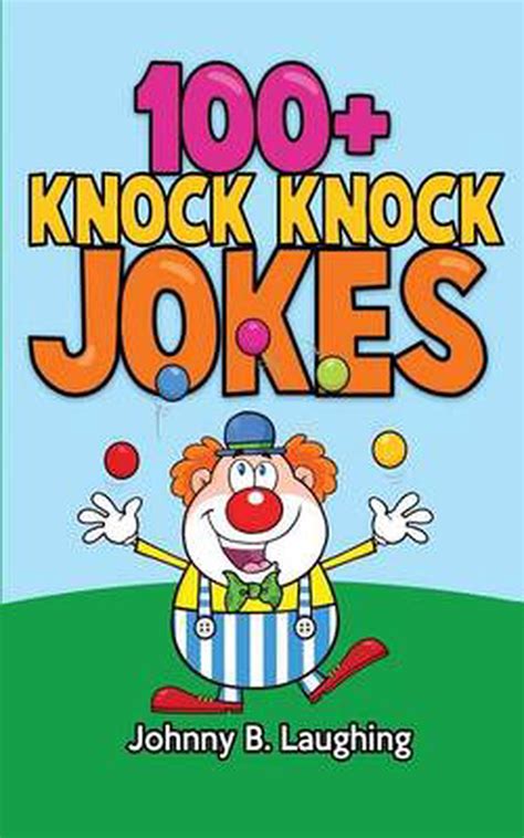 100 Knock Knock Jokes Funny Knock Knock Jokes For Kids By Johnny B