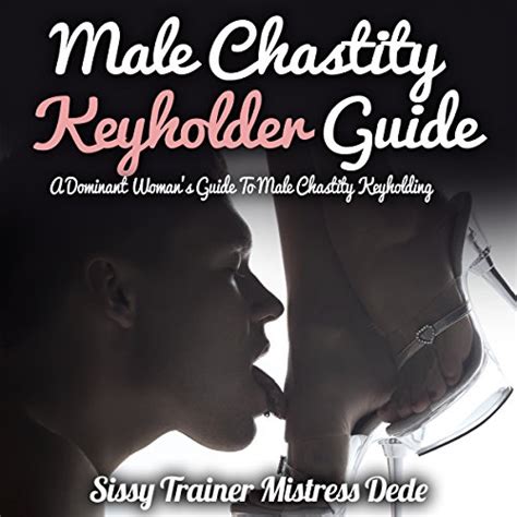 Amazon Co Jp Male Chastity Keyholder Guide A Dominant Woman S Guide To Male Chastity