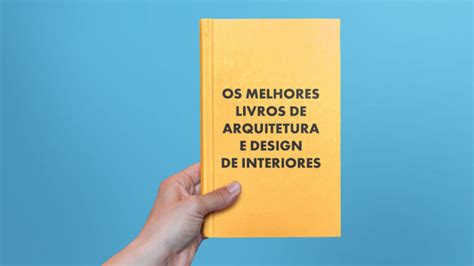 livros de arquitetura e design de interiores os 32 mais conhecidos arquiteto leandro amaral