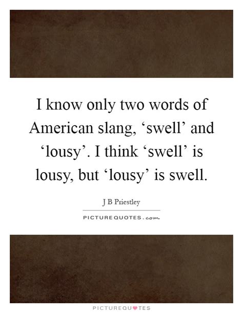 I Know Only Two Words Of American Slang ‘swell And Picture Quotes