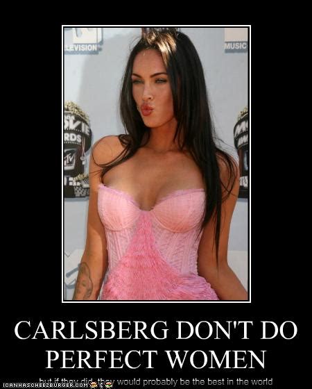 Carlsberg Don T Do Perfect Women Cheezburger Funny Memes Funny