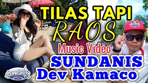 Tilas Tapi Raos Sundanis X Dev Kamaco Official Music Video Youtube