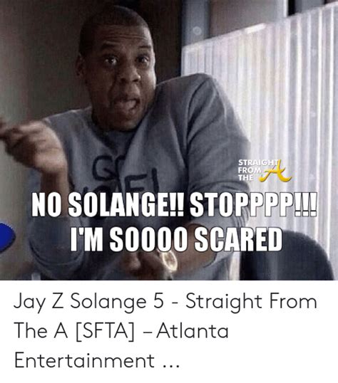 Straight From The No Solange Stopppp Im So000 Scared Jay Z Solange