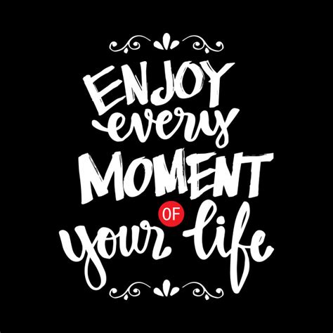 Premium Vector Enjoy Every Moment Of Your Life Motivational Quote