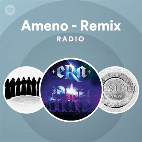 Ameno Remix Radio Playlist By Spotify Spotify