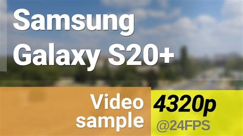 Samsung Galaxy S20 8k 4320p 24fps Video Sample Youtube