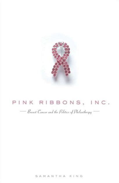Pink Ribbons Inc Breast Cancer And The Politics Of Philanthropy By