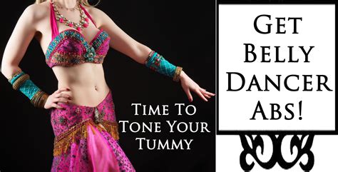 Get Belly Dancer Abs Time To Tone Your Tummy Belly Dancers Toned