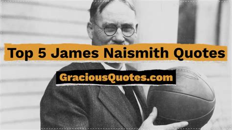 Top 5 James Naismith Quotes Gracious Quotes Youtube