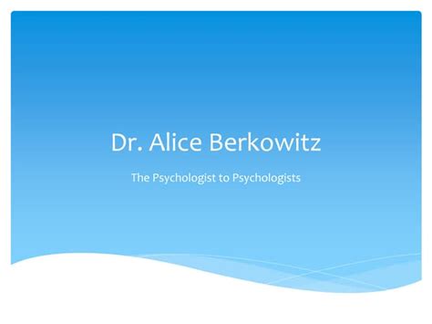 Dr Alice Berkowitz Psychologist Ppt