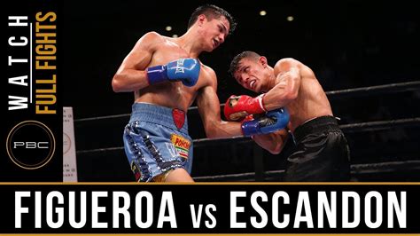 Figueroa Vs Escandon Full Fight September 30 2018 Pbc On Fs1 Youtube
