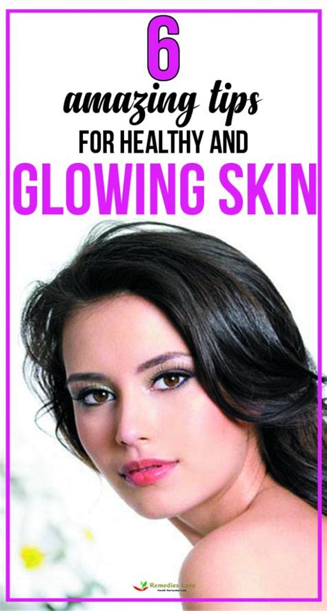 6 Amazing Tips For Healthy And Glowing Skin Remedies Lore