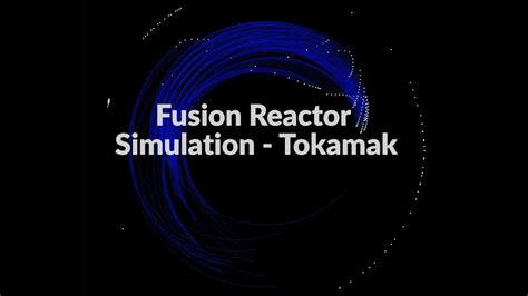Tokamak Fusion Reactor Simulation 000 Youtube