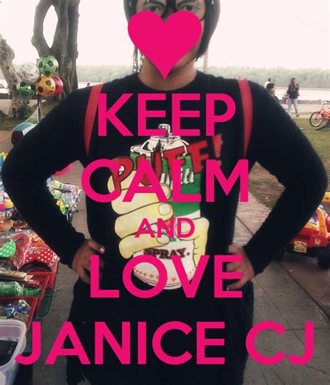 Keep Calm And Love Janice Cj Keep Calm And Carry On