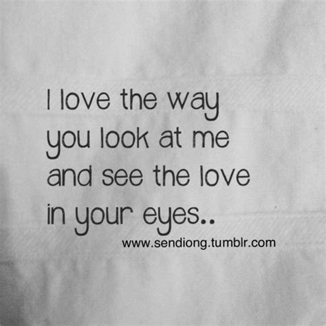 the way he looks at me quotes quotesgram