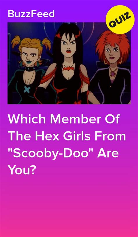 Which Member Of The Hex Girls From Scooby Doo Are You Hex Girls