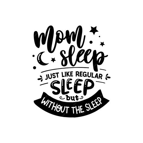 Premium Vector Mom Sleep Quotes Typography Lettering For Tshirt Design