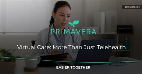 Virtual Care More Than Just Telehealth Primavera Care