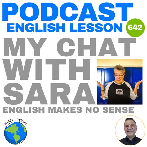 642 Chat With Sara English Makes No Sense Happy English Podcast