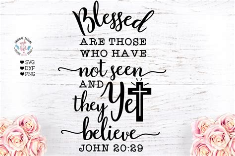 Blessed Are Those Who Have Not Seen And Yet They Believe Faith Svg