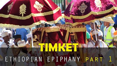 Timket ጥምቀት The Ethiopian Orthodox Celebration Of Epiphany Part I
