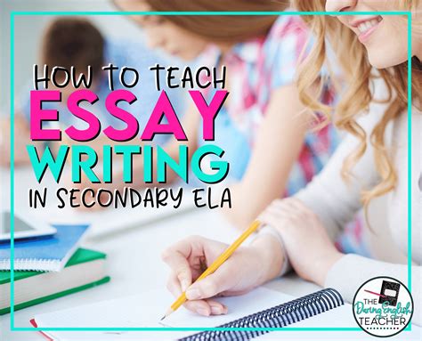 How To Teach Essay Writing In Secondary Ela The Daring English Teacher