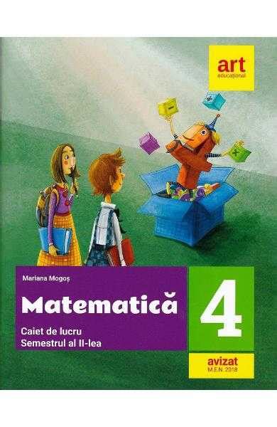 Matematica Clasa 4 Sem2 Caiet De Lucru Mariana Mogos Manuale