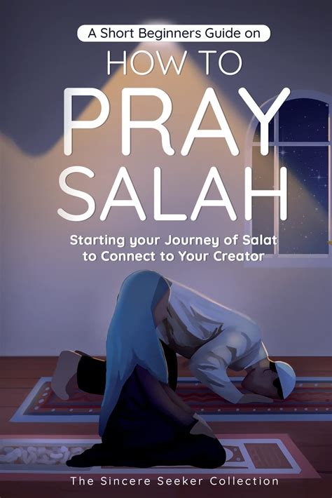 A Short Beginners Guide On How To Pray Salah Starting Your Journey Of