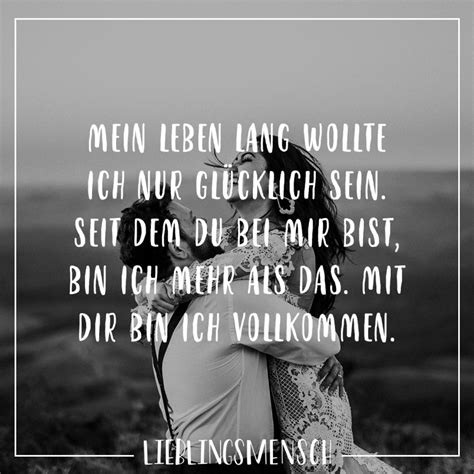 Weitere ideen zu sprüche, nachdenkliche sprüche, weisheiten sprüche. Mein Leben lang wollte ich nur glücklich sein. Seit dem du ...