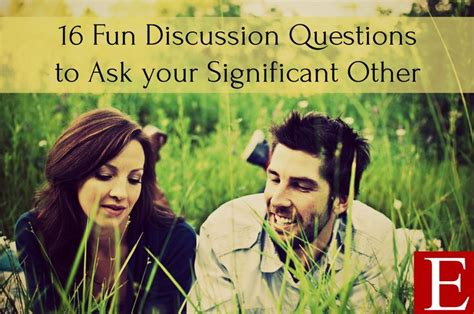 16 Fun Discussion Questions To Ask Your Significant Other Discussion